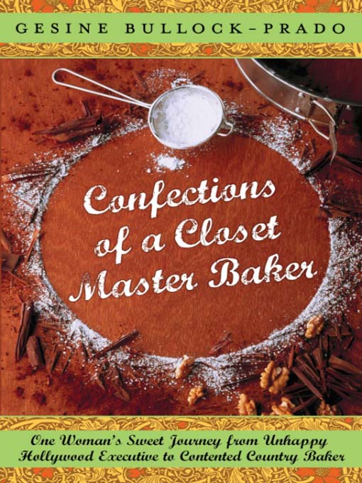 Title details for Confections of a Closet Master Baker by Gesine Bullock-Prado - Available